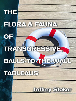 cover image of The Flora & Fauna of Transgressive, Balls-to-the-Wall Tableaus